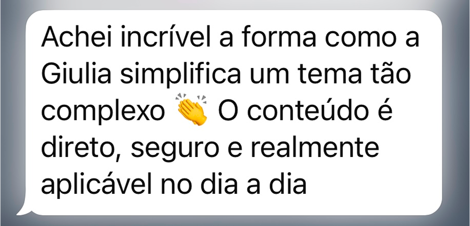 Depoimento: Achei incrível a forma como a Giulia simplifica um tema tão complexo